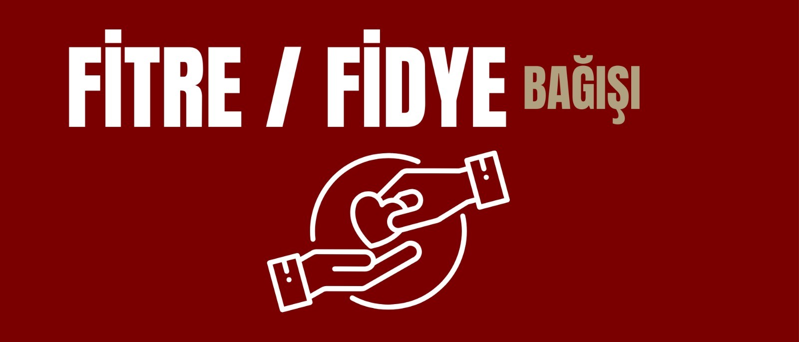 FİTRE/FİDYE BAĞIŞLARI